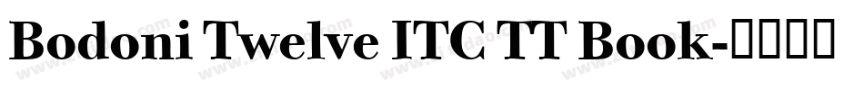 Bodoni Twelve ITC TT Book字体转换